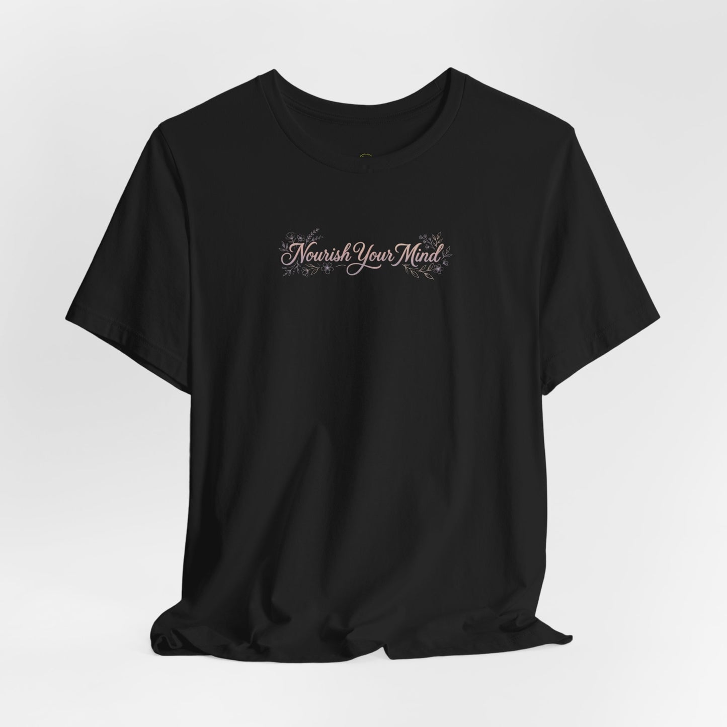 Nourish Your Mind T-Shirt — Inspirational Mental Wellness Tee
