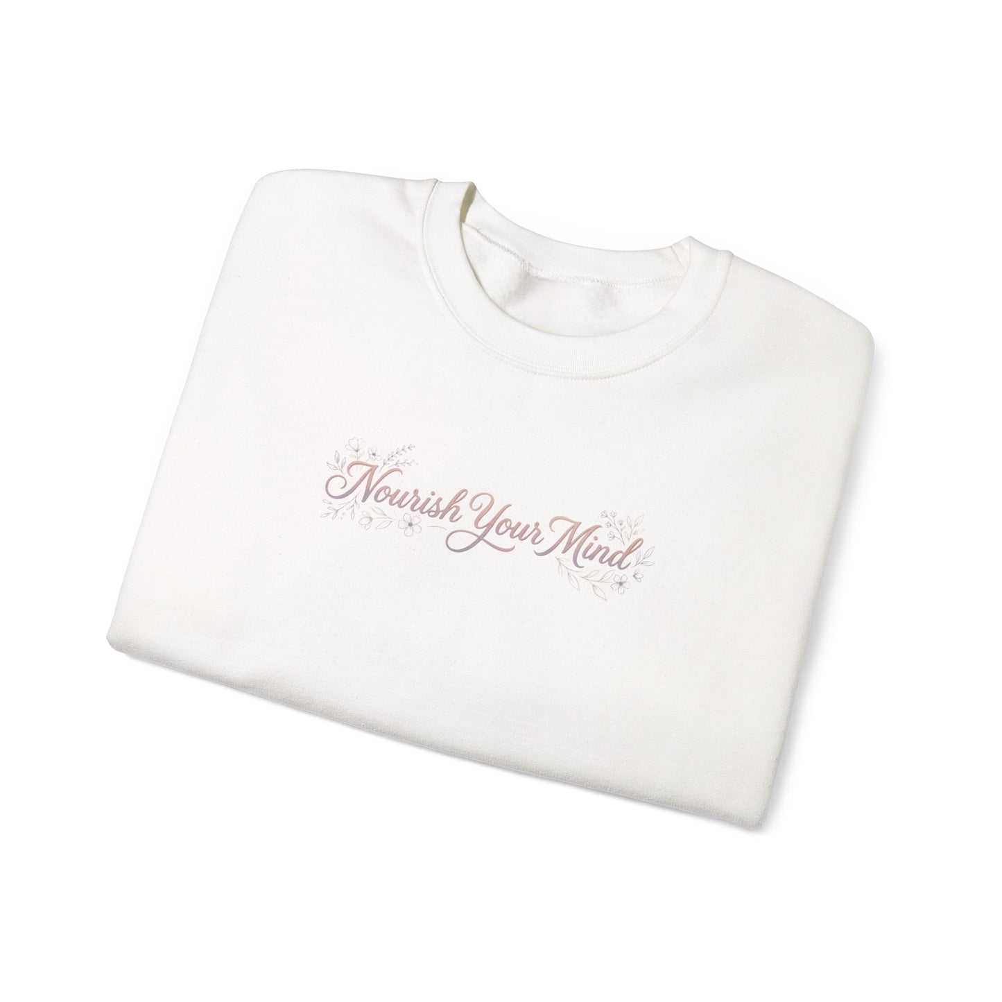Nourish Your Mind Sweatshirt — Inspirational Crewneck for Wellness & Self-Care