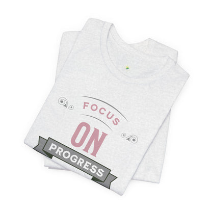 Motivational Tee - Focus on Progress, Not Perfection